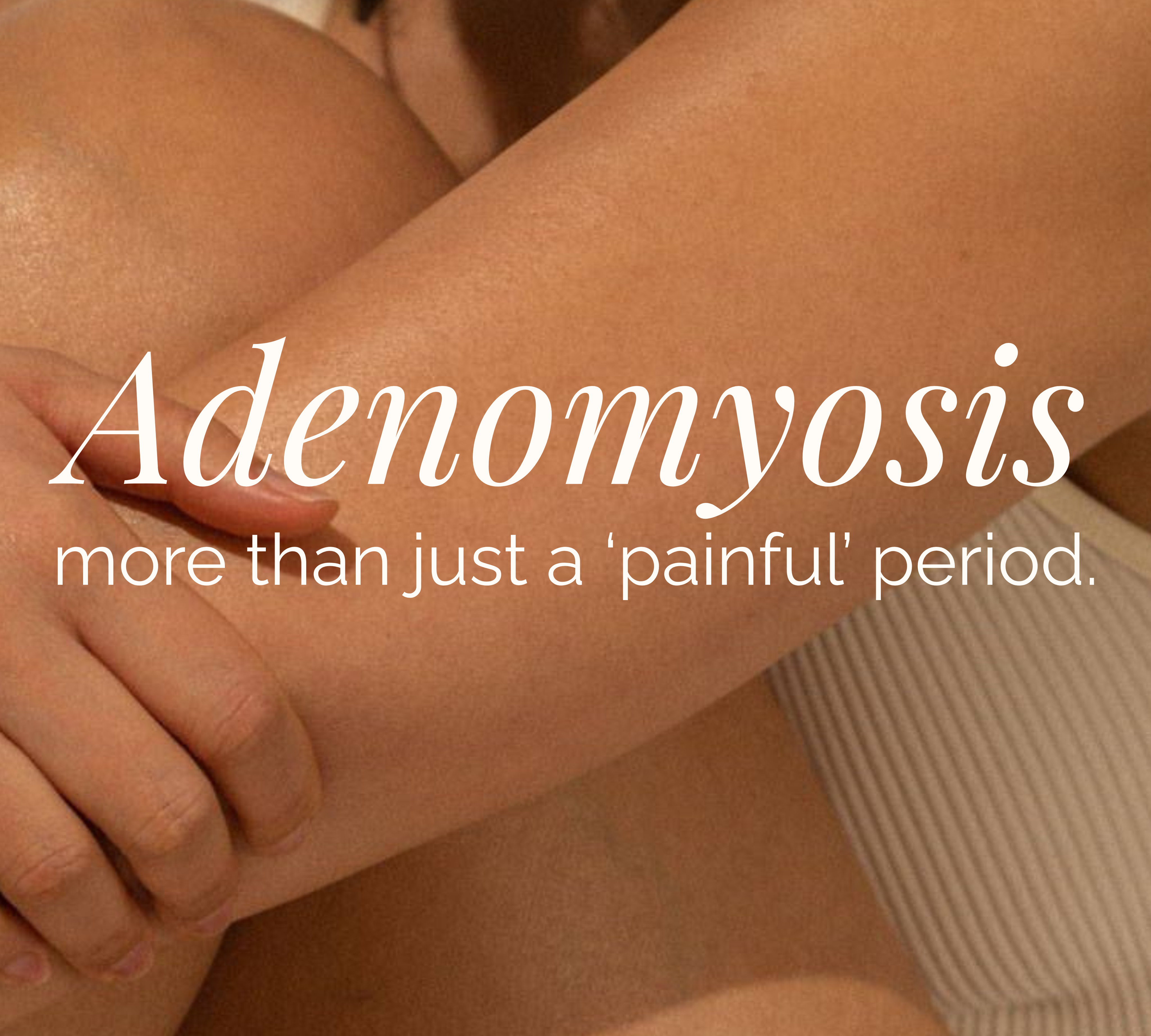 Adenomyosis: more than just a 'painful' period.